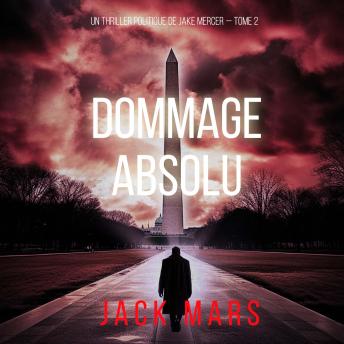 [French] - Dommage Absolu (Un thriller politique de Jake Mercer — Tome 2): Narration par une voix synthétisée