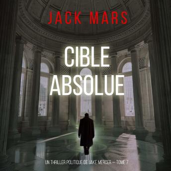[French] - Cible absolue (Un thriller politique de Jake Mercer — Tome 7): Narration par une voix synthétisée