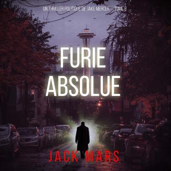[French] - Furie absolue (Un thriller politique de Jake Mercer — Tome 8): Narration par une voix synthétisée