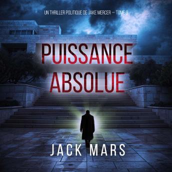 [French] - Puissance absolue (Un thriller politique de Jake Mercer — Tome 9): Narration par une voix synthétisée