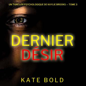 [French] - Dernier désir (Un thriller psychologique de Kaylie Brooks — tome 3): Narration par une voix synthétisée