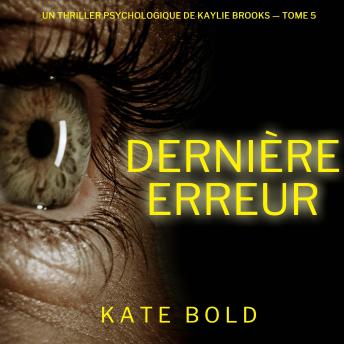 [French] - Dernière erreur (Un thriller psychologique de Kaylie Brooks — tome 5): Narration par une voix synthétisée