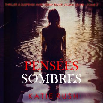 [French] - Pensées sombres (Thriller à suspense avec Dana Blaze, agent du FBI – Tome 2): Narration par une voix synthétisée