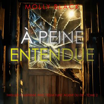 [French] - À peine entendue (Thriller à suspense avec Tessa Flint, agent du FBI – Tome 2): Narration par une voix synthétisée