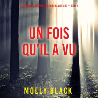 [French] - Un fois qu’il a vu (Un thriller à suspense du FBI de Claire King — Tome 1): Narration par une voix synthétisée