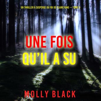 [French] - Une fois qu’il a su (Un thriller à suspense du FBI de Claire King — Tome 5): Narration par une voix synthétisée