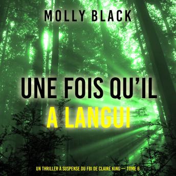 [French] - Une fois qu’il a langui (Un thriller à suspense du FBI de Claire King — Tome 6): Narration par une voix synthétisée