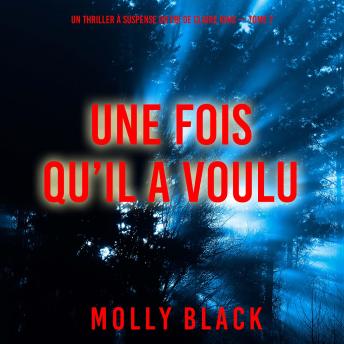 [French] - Une fois qu’il a voulu (Un thriller à suspense du FBI de Claire King — Tome 7): Narration par une voix synthétisée