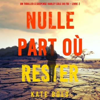 [French] - Nulle part où rester (Un thriller à suspense Harley Cole du FBI – Livre 2): Narration par une voix synthétisée
