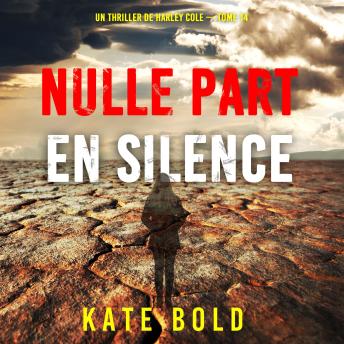 [French] - Nulle part en silence (Un thriller de Harley Cole — tome 14): Narration par une voix synthétisée