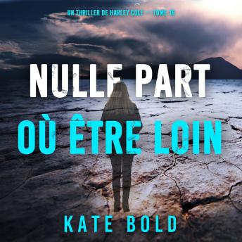 [French] - Nulle part où être loin (Un thriller de Harley Cole — tome 16): Narration par une voix synthétisée