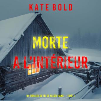 [French] - Morte A L’intérieur (Un thriller du FBI de Kelsey Hawk — Tome 1): Narration par une voix synthétisée