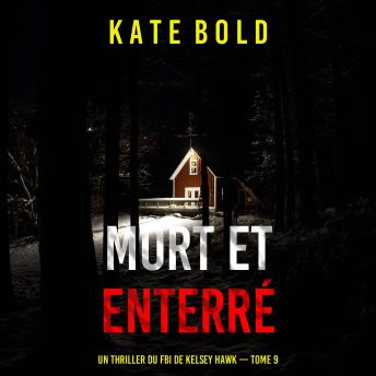[French] - Mort et enterré (Un thriller du FBI de Kelsey Hawk — tome 9): Narration par une voix synthétisée