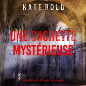 [French] - Une cachette mystérieuse (Un thriller du FBI de Lauren Lamb — tome 5): Narration par une voix synthétisée