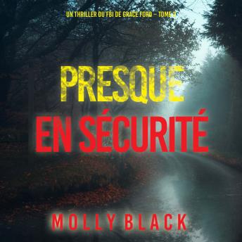 [French] - Presque en sécurité (Un thriller du FBI de Grace Ford – Tome 2): Narration par une voix synthétisée