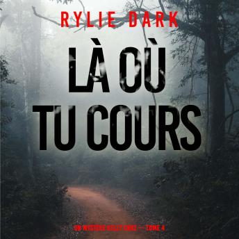 [French] - Là où tu cours (Un mystère Kelly Cruz — Tome 4): Narration par une voix synthétisée