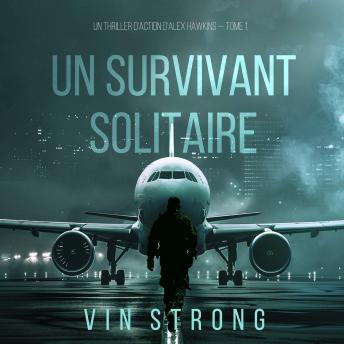 [French] - Un survivant solitaire (Un thriller d'action d'Alex Hawkins — Tome 1): Narration par une voix synthétisée