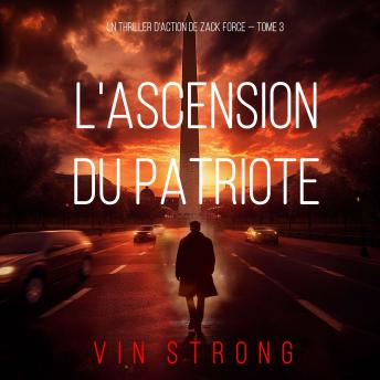 [French] - L'ascension du Patriote (Un thriller d'action de Zack Force — Tome 3): Narration par une voix synthétisée