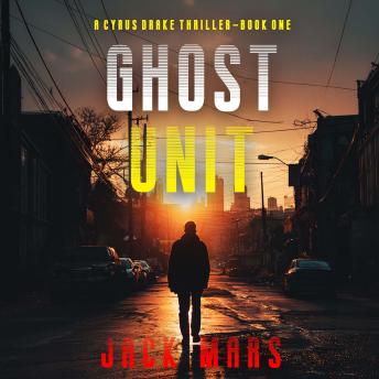 Ghost Unit (A Cyrus Drake Action Thriller—Book 1): Digitally narrated using a synthesized voice
