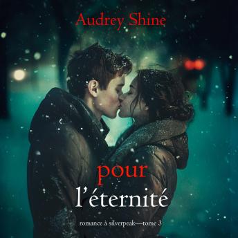 [French] - Pour l’éternité (Romance à Silverpeak—Tome 3): Narration par une voix synthétisée