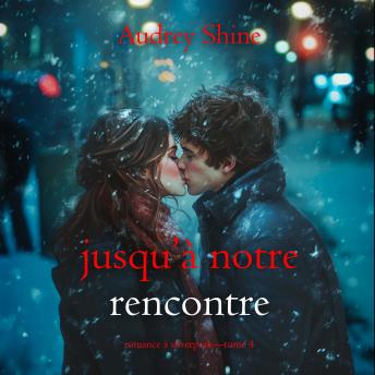[French] - Jusqu’à notre rencontre (Romance à Silverpeak—Tome 4): Narration par une voix synthétisée