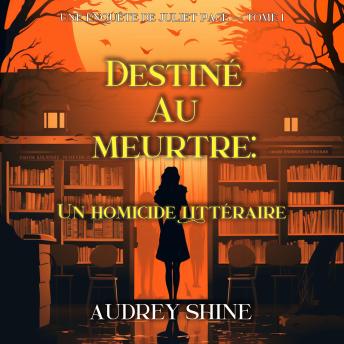 [French] - Destiné au meurtre : Un homicide littéraire (Une enquête de Juliet Page — tome 1): Narration par une voix synthétisée