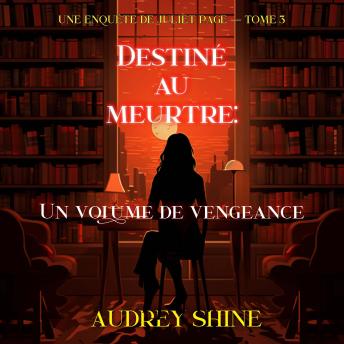 [French] - Destiné au meurtre : Un volume de vengeance (Une enquête de Juliet Page — tome 3): Narration par une voix synthétisée