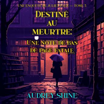 [French] - Destiné au meurtre : Une note de bas de page fatale (Une enquête de Juliet Page — tome 5): Narration par une voix synthétisée