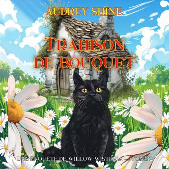 [French] - Trahison de bouquet (Une enquête de Willow Wisteria — tome 2): Narration par une voix synthétisée