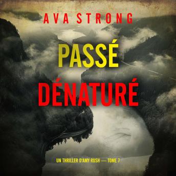 [French] - Passé dénaturé (Un thriller d'Amy Rush — tome 7): Narration par une voix synthétisée