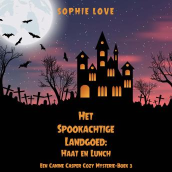 [Dutch; Flemish] - Het Spookachtige Landgoed: Haat en Lunch (Een Canine Casper Cozy Mysterie—Boek 3): Digitaal voorgelezen door een electronisch gegenereerde stem