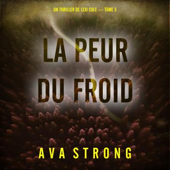 [French] - La peur du froid (Un thriller de Lexi Cole — tome 3): Narration par une voix synthétisée