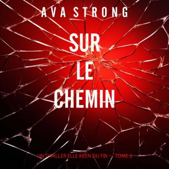 [French] - Sur le chemin (Un thriller Elle Keen du FBI — tome 2): Narration par une voix synthétisée