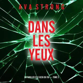 [French] - Dans les yeux (Un thriller Elle Keen du FBI — tome 3): Narration par une voix synthétisée