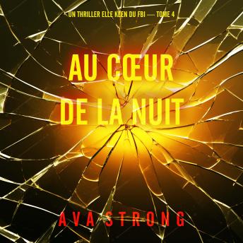[French] - Au cœur de la nuit (Un thriller Elle Keen du FBI — tome 4): Narration par une voix synthétisée