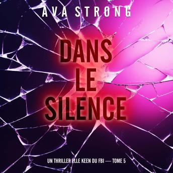 [French] - Dans le silence (Un thriller Elle Keen du FBI — tome 5): Narration par une voix synthétisée