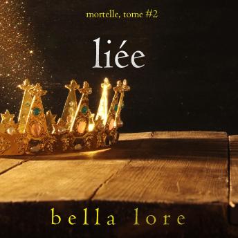 [French] - Liée (Tome 2): Narration par une voix synthétisée