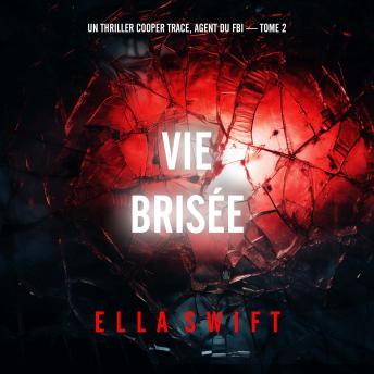 [French] - Vie brisée (Un thriller Cooper Trace, agent du FBI — tome 2): Narration par une voix synthétisée