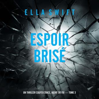 [French] - Espoir brisé (Un thriller Cooper Trace, agent du FBI — tome 3): Narration par une voix synthétisée