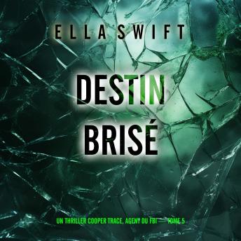 [French] - Destin brisé (Un thriller Cooper Trace, agent du FBI — tome 5): Narration par une voix synthétisée