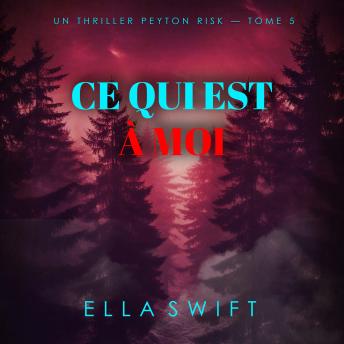 [French] - Ce qui est à moi (Un thriller Peyton Risk — tome 5): Narration par une voix synthétisée