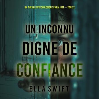 [French] - Un inconnu digne de confiance (Un thriller psychologique Emily Just — tome 2): Narration par une voix synthétisée