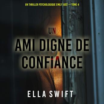 [French] - Un ami digne de confiance (Un thriller psychologique Emily Just — tome 4): Narration par une voix synthétisée