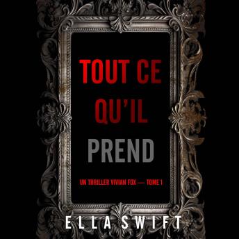 [French] - Tout ce qu’il prend (Un thriller Vivian Fox — tome 1): Narration par une voix synthétisée