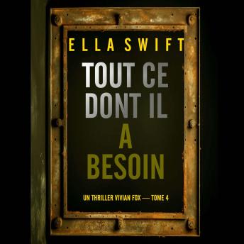 [French] - Tout ce dont il a besoin (Un thriller Vivian Fox — tome 4): Narration par une voix synthétisée