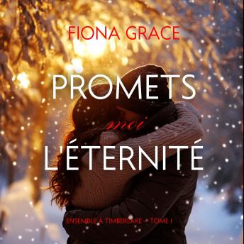 [French] - Promets-moi l'éternité (Ensemble à Timberlake — tome 1): Narration par une voix synthétisée