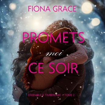 [French] - Promets-moi ce soir (Ensemble à Timberlake — tome 2): Narration par une voix synthétisée