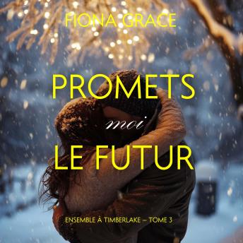 [French] - Promets-moi le futur (Ensemble à Timberlake — tome 3): Narration par une voix synthétisée