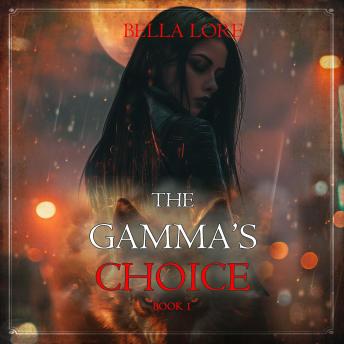 The Gamma's Choice (Book One): Digitally narrated using a synthesized voice