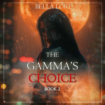 The Gamma's Choice (Book Two): Digitally narrated using a synthesized voice